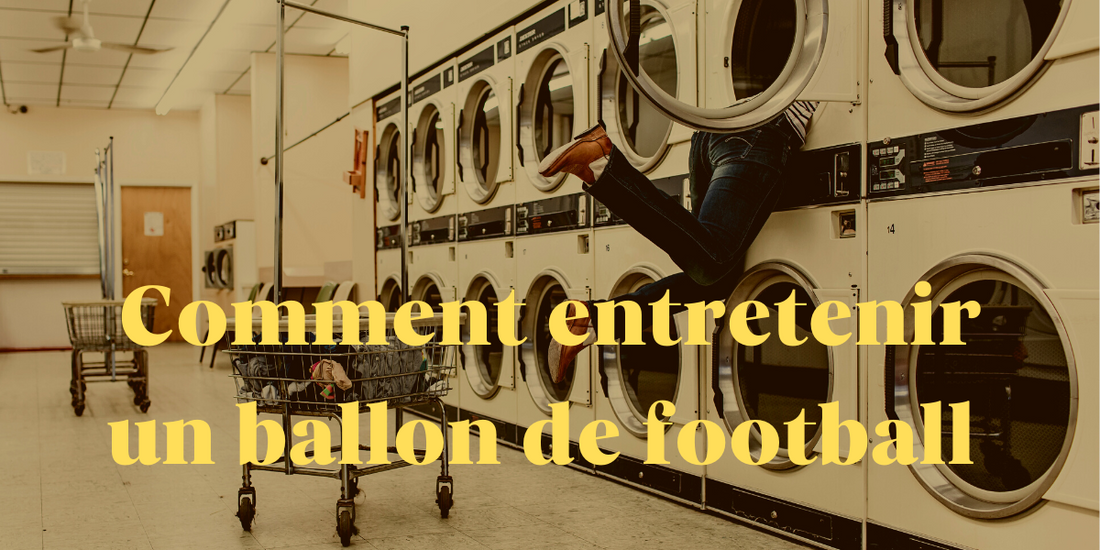 Comment entretenir un ballon de football ?