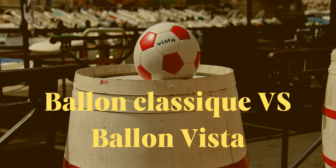 Ballon classique VS Ballon Vista